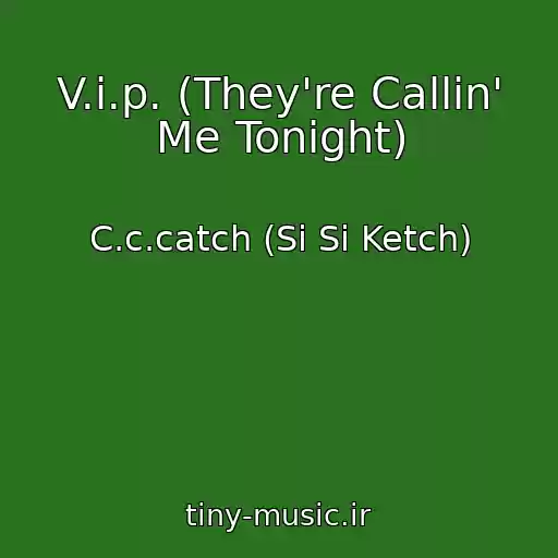 کاور آهنگ V.i.p. (They're Callin' Me Tonight) از C.c.catch (Si Si Ketch)