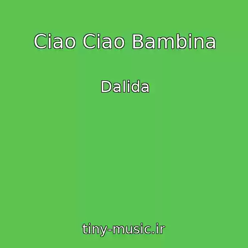 کاور آهنگ Ciao Ciao Bambina از Dalida