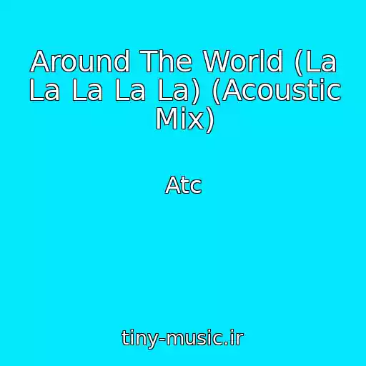 کاور آهنگ Around The World (La La La La La) (Acoustic Mix) از Atc