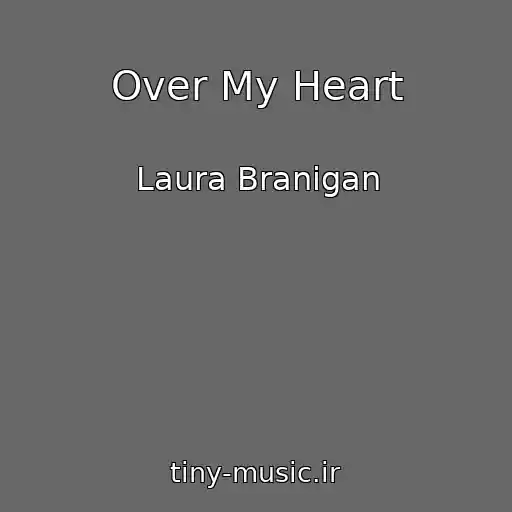 کاور آهنگ Over My Heart از Laura Branigan