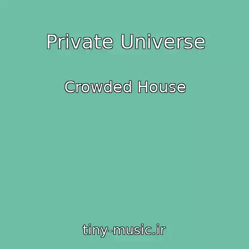 کاور آهنگ Private Universe از Crowded House