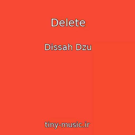 کاور آهنگ Delete از Dissah Dzu