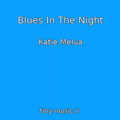 کاور آهنگ Blues In The Night از Katie Melua
