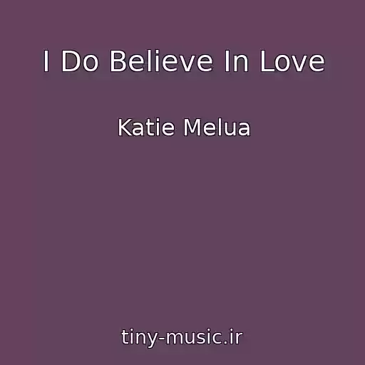 کاور آهنگ I Do Believe In Love از Katie Melua