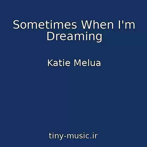 کاور آهنگ Sometimes When I'm Dreaming از Katie Melua