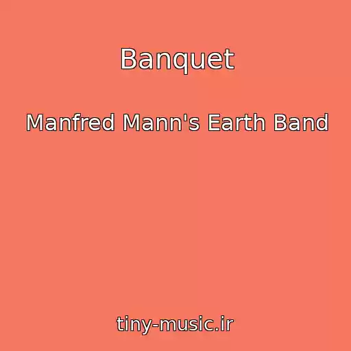 کاور آهنگ Banquet از Manfred Mann's Earth Band