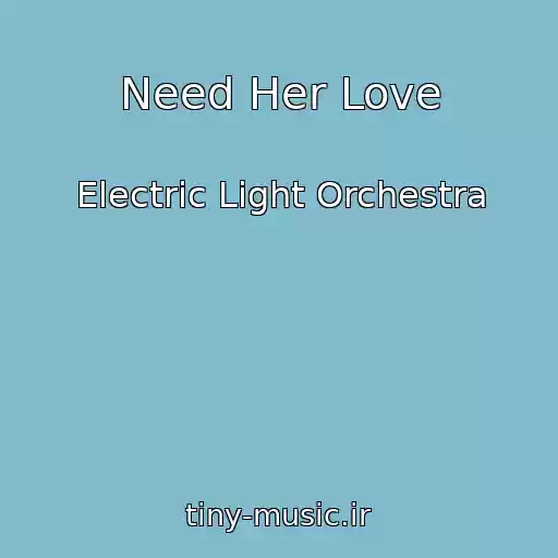 کاور آهنگ Need Her Love از Electric Light Orchestra