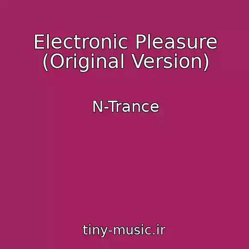 کاور آهنگ Electronic Pleasure (Original Version) از N-Trance