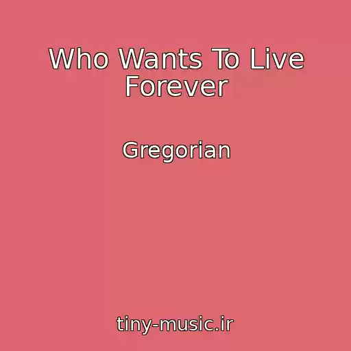 کاور آهنگ Who Wants To Live Forever از Gregorian