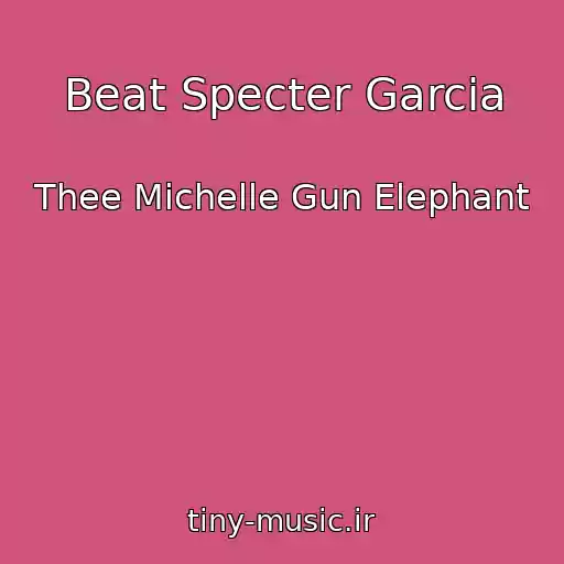 کاور آهنگ Beat Specter Garcia از Thee Michelle Gun Elephant