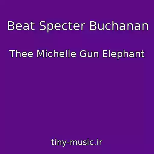 کاور آهنگ Beat Specter Buchanan از Thee Michelle Gun Elephant