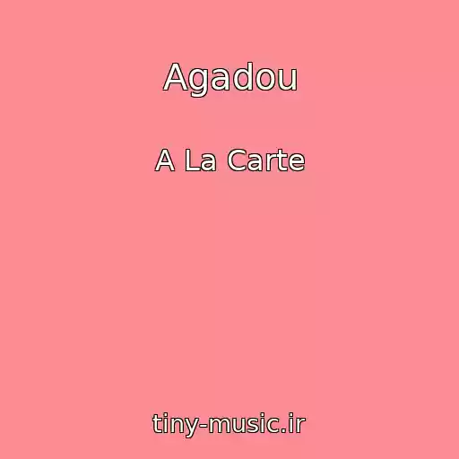 کاور آهنگ Agadou از A La Carte