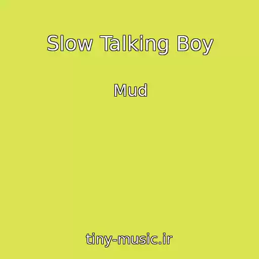 کاور آهنگ Slow Talking Boy از Mud