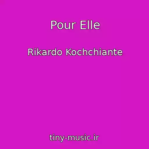 کاور آهنگ Pour Elle از Rikardo Kochchiante