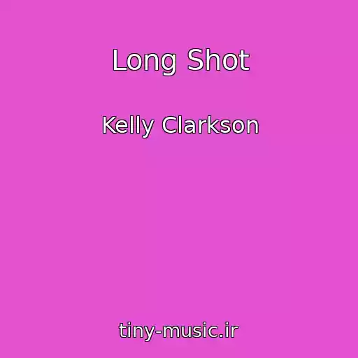 کاور آهنگ Long Shot از Kelly Clarkson
