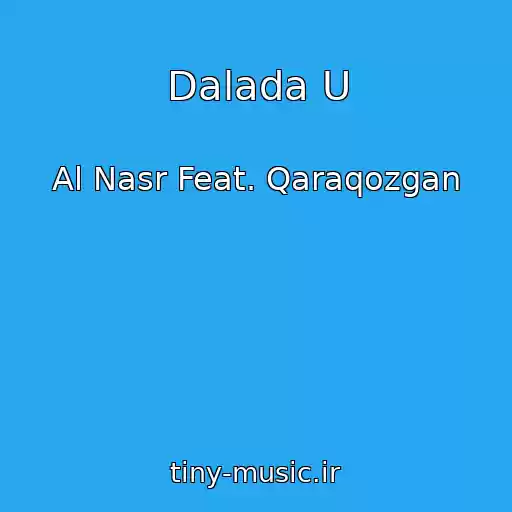 کاور آهنگ Dalada U از Al Nasr Feat. Qaraqozgan