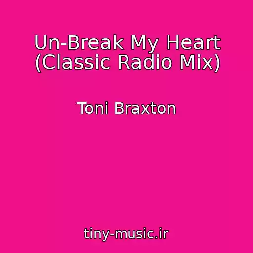 کاور آهنگ Un-Break My Heart (Classic Radio Mix) از Toni Braxton