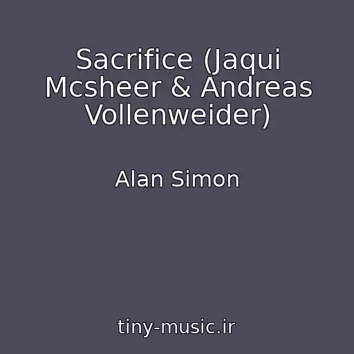 کاور آهنگ Sacrifice (Jaqui Mcsheer & Andreas Vollenweider) از Alan Simon