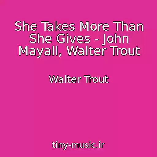 کاور آهنگ She Takes More Than She Gives - John Mayall, Walter Trout از Walter Trout