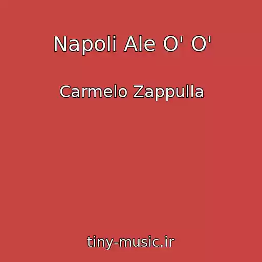 کاور آهنگ Napoli Ale O' O' از Carmelo Zappulla