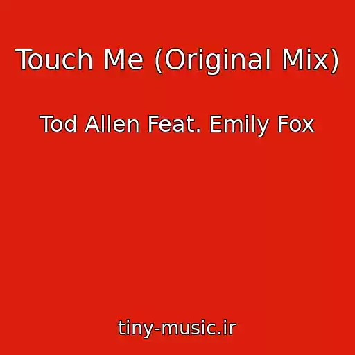 کاور آهنگ Touch Me (Original Mix) از Tod Allen Feat. Emily Fox