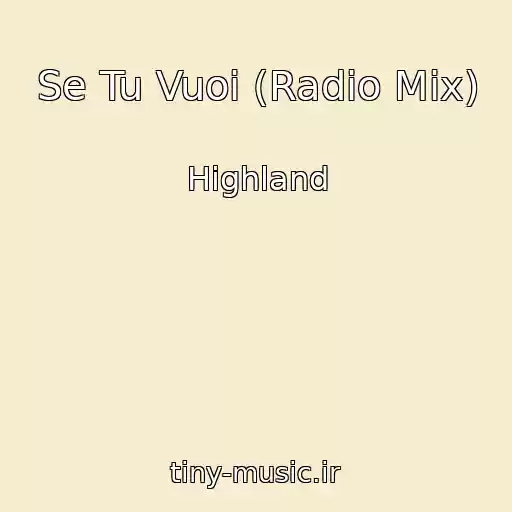 کاور آهنگ Se Tu Vuoi (Radio Mix) از Highland