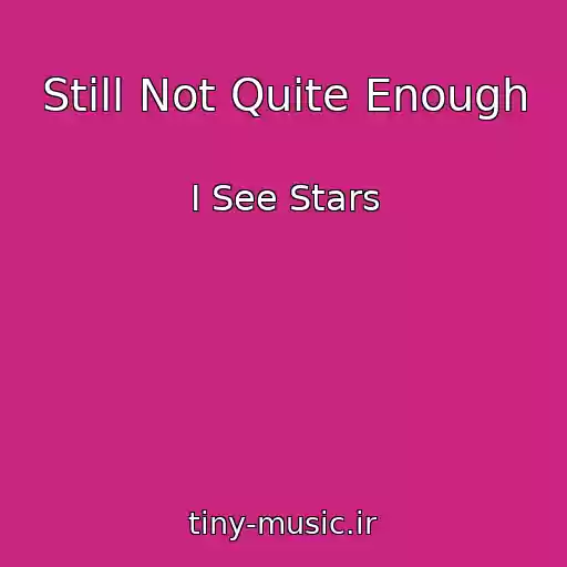 کاور آهنگ Still Not Quite Enough از I See Stars