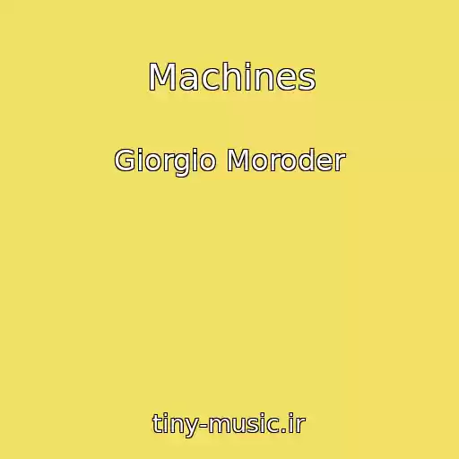 کاور آهنگ Machines از Giorgio Moroder