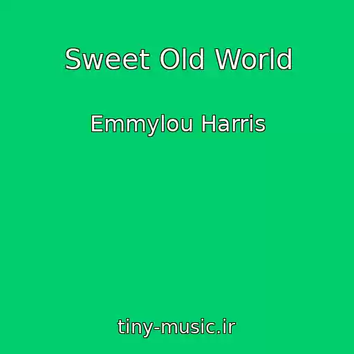 کاور آهنگ Sweet Old World از Emmylou Harris