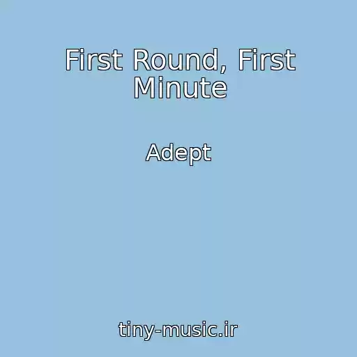 کاور آهنگ First Round, First Minute از Adept