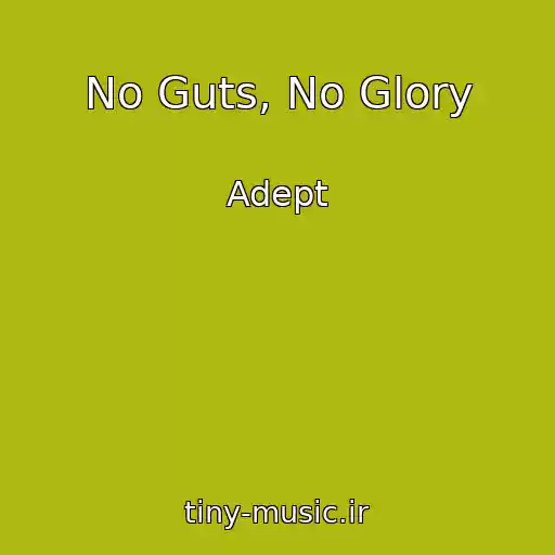 کاور آهنگ No Guts, No Glory از Adept