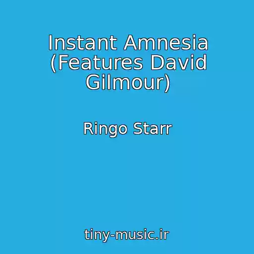 کاور آهنگ Instant Amnesia (Features David Gilmour) از Ringo Starr