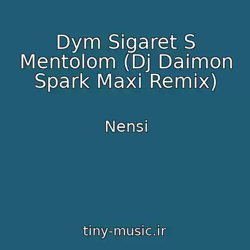 کاور آهنگ Dym Sigaret S Mentolom (Dj Daimon Spark Maxi Remix) از Nensi