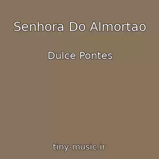 کاور آهنگ Senhora Do Almortao از Dulce Pontes