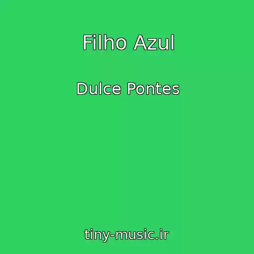 کاور آهنگ Filho Azul از Dulce Pontes