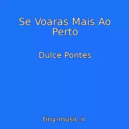 کاور آهنگ Se Voaras Mais Ao Perto از Dulce Pontes