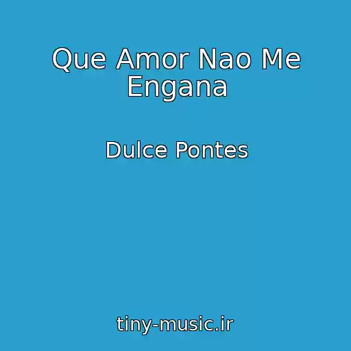 کاور آهنگ Que Amor Nao Me Engana از Dulce Pontes