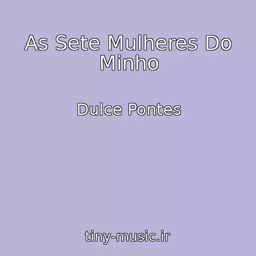 کاور آهنگ As Sete Mulheres Do Minho از Dulce Pontes