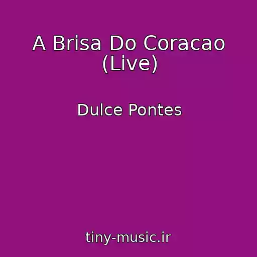 کاور آهنگ A Brisa Do Coracao (Live) از Dulce Pontes