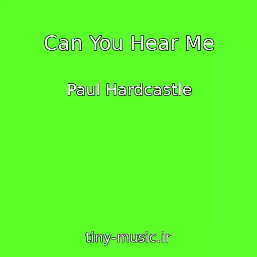 کاور آهنگ Can You Hear Me از Paul Hardcastle
