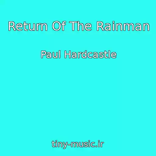 کاور آهنگ Return Of The Rainman از Paul Hardcastle