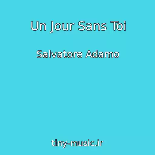 کاور آهنگ Un Jour Sans Toi از Salvatore Adamo
