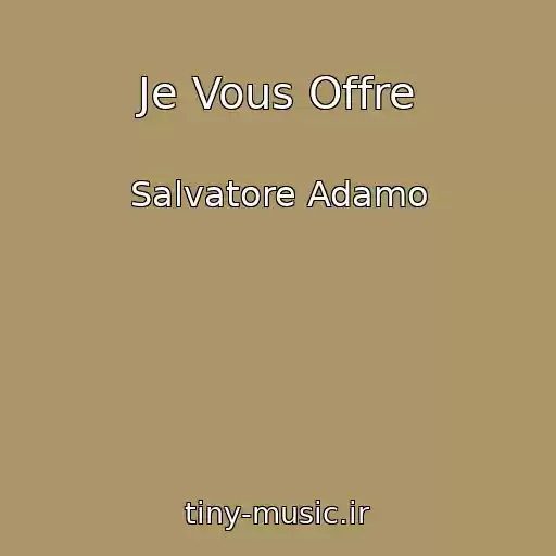 کاور آهنگ Je Vous Offre از Salvatore Adamo