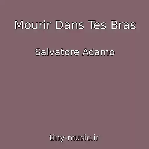 کاور آهنگ Mourir Dans Tes Bras از Salvatore Adamo