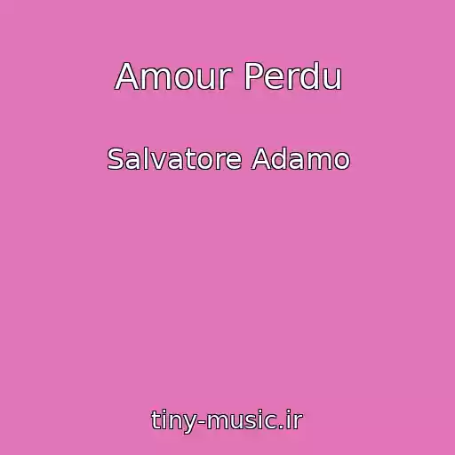 کاور آهنگ Amour Perdu از Salvatore Adamo