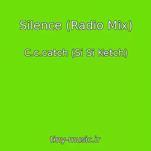 کاور آهنگ Silence (Radio Mix) از C.c.catch (Si Si Ketch)