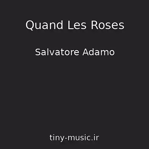 کاور آهنگ Quand Les Roses از Salvatore Adamo