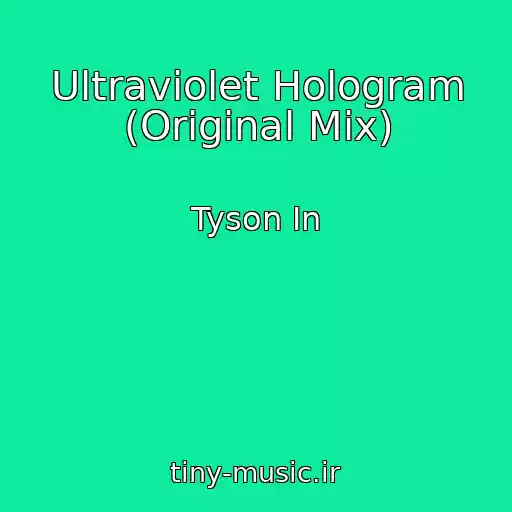 کاور آهنگ Ultraviolet Hologram (Original Mix) از Tyson In