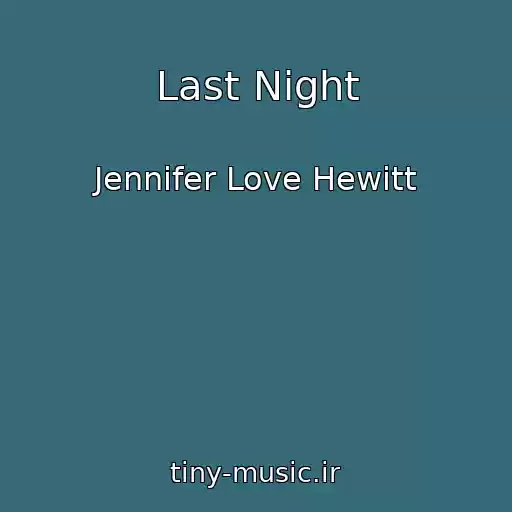 کاور آهنگ Last Night از Jennifer Love Hewitt