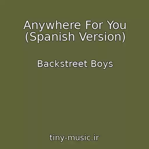کاور آهنگ Anywhere For You (Spanish Version) از Backstreet Boys
